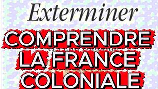 COMPRENDRE LA FRANCE COLONIALE ET LA FRANCE D'AUJOURD'HUI EN AFRIQUE